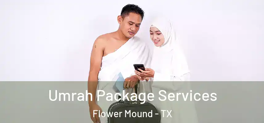  Umrah Package Services Flower Mound - TX