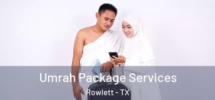  Umrah Package Services Rowlett - TX