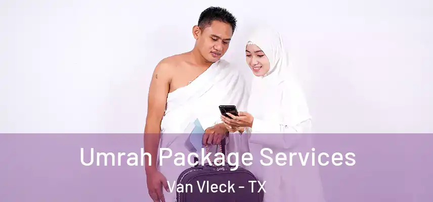  Umrah Package Services Van Vleck - TX